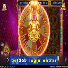 bet365 login entrar agora direto no celular